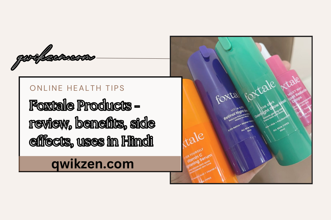 Foxtale Products - review, benefits, side effects, uses in Hindi