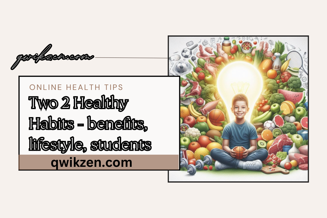 Two 2 Healthy Habits - benefits, lifestyle, students