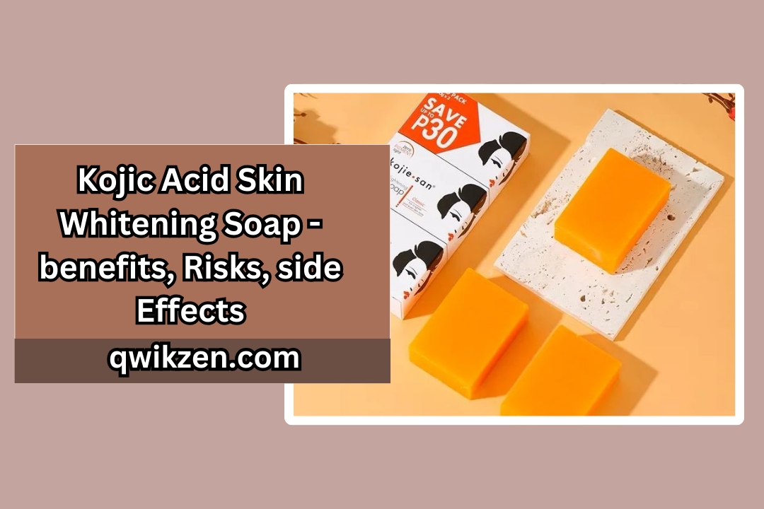 Kojic Acid Skin Whitening Soap - benefits, Risks, side Effects